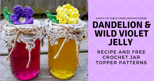 Dandelion & Wild Violet Jelly Recipe! Bonus FREE Crochet Jar Topper Pattern!